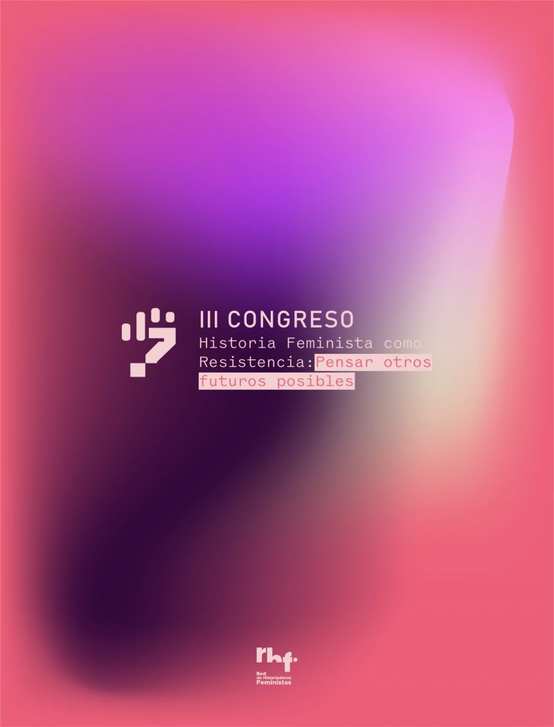 III Congreso RHF. – Historia Feminista como resistencia: Pensar otros futuros posibles